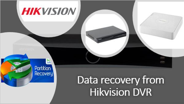 Récupération des données des DVR Hikvision : restauration de vidéos supprimées ou perdues après formatage Récupération des données des DVR Hikvision : restauration de vidéos supprimées ou perdues après formatage