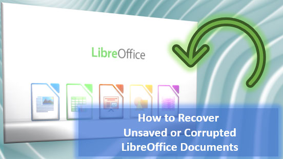 Restauration de Documents LibreOffice Non Enregistrés ou Corrompus