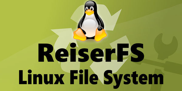 ReiserFS – Système de fichiers Linux